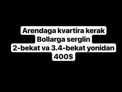 Kvartira kerak arendaga 2.3.4 bekat yonidan 400$
