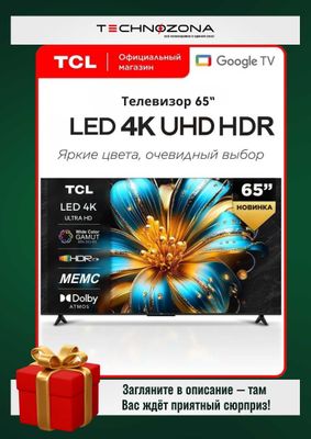 Televizor TCL 65 4K UHD SmartTV GOOGLE [eng yangi oxirgi yil!]