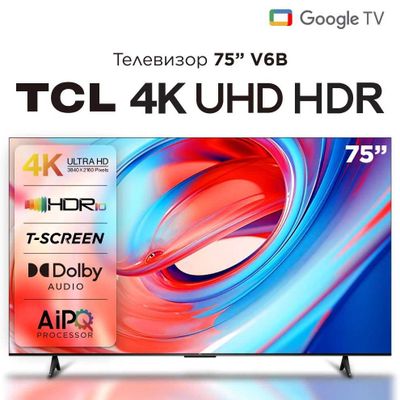 TCL 75V6B 75" LED UHD Google TV Доставка + прошивка бесплатно