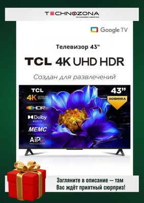 Televizor TCL 43 4K UHD SmartTV GOOGLE [eng yangi oxirgi yil!]