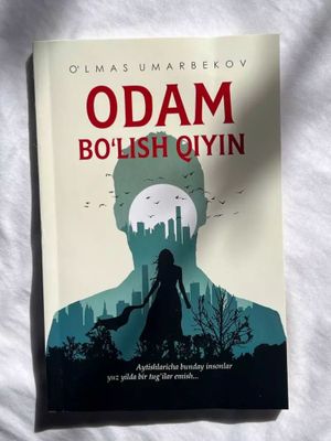 Odam Boʻlish Qiyin (Oʻlmas Umarbekov)