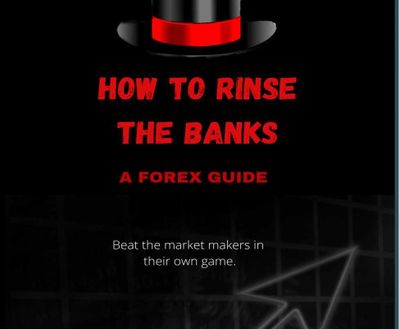How to rinse the banks - A forex guide