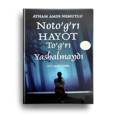 Notog'ri hayot to'g'ri yashalmaydi.