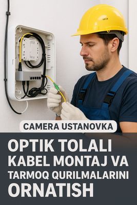 Kamera ustanivka optik tolali kabel montaj qilish tarmoq qurilmalari