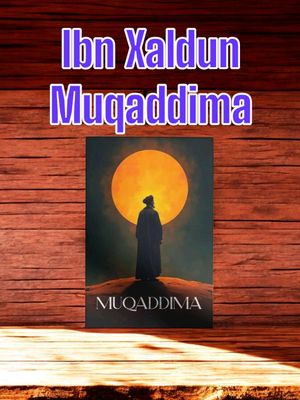 Muqqadima - ib xaldun kitobi mashxur muqqadima