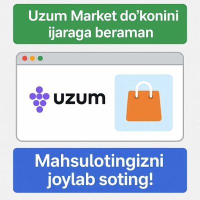 Uzum Market do‘konini ijaraga beraman — mahsulotingizni joylab soting!