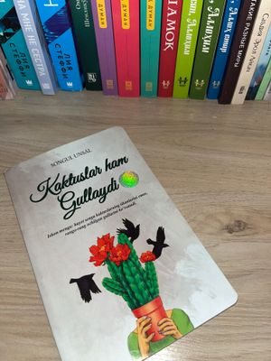 Кактуслар хам гуллайди. Сонгул Унсал