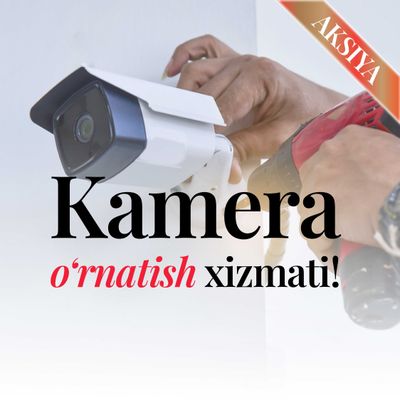 Kamera o'rnatish xizmati!