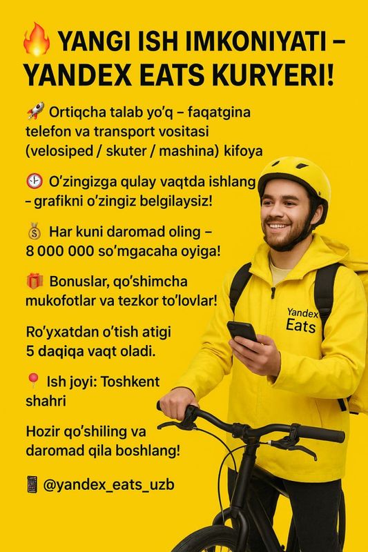Yandex Eats kuryer kerak!
yoshlar uchun IDEAL ish!