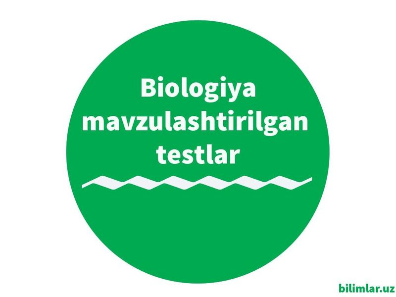 Biologiya fanidan testlar to‘plami (PDF, 2024/2025) Biologiya fanidan testlar to‘plami (PDF, 2024/2025)