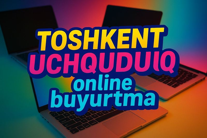 Buyurtmaga Toshkentdan Uchquduqqa Buyurtmaga Toshkentdan Uchquduqqa