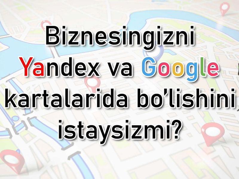 Google va yandex maps ga lokatsiya kiritish xizmati Google va yandex maps ga lokatsiya kiritish xizmati