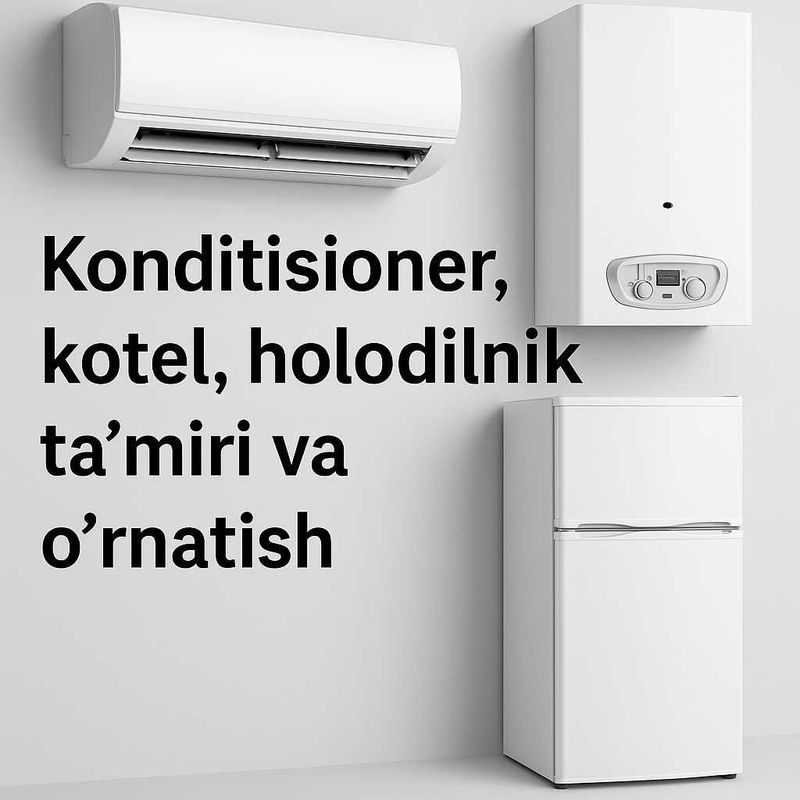 Konditsioner, kotel, holodilnik ta'miri va o‘rnatish Konditsioner, kotel, holodilnik ta'miri va o‘rnatish