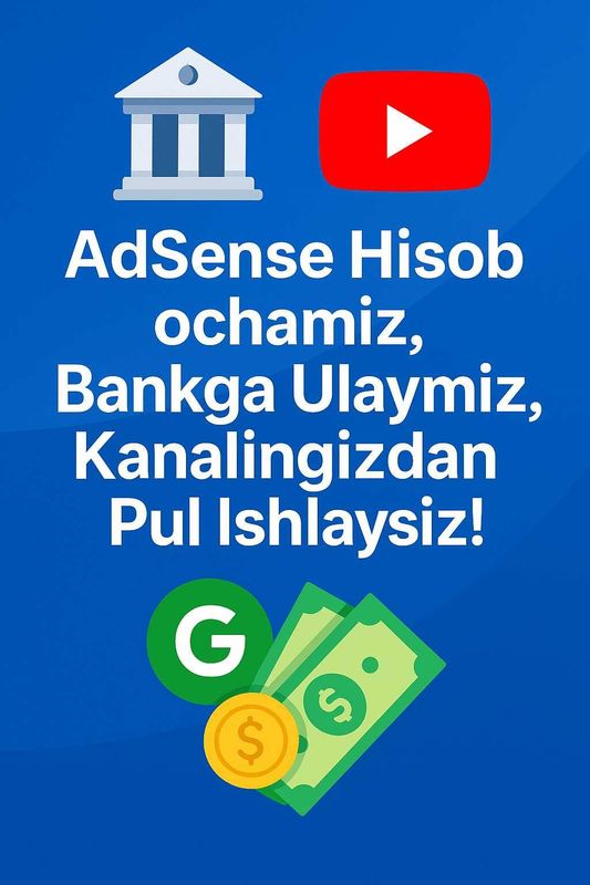AdSense Hisob ochamiz, Bankga Ulaymiz, Kanalingizdan Pul Ishlaysiz!