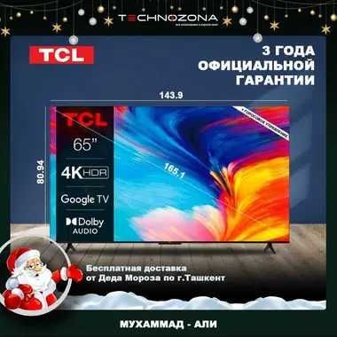 Televizor TCL 65 4K UHD SmartTV GOOGLE [eng yangi oxirgi yil!]